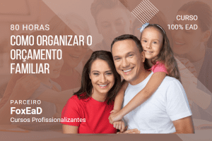 Como Organizar o Orçamento Familiar – 80 horas