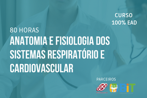 Anatomia e Fisiologia dos Sistemas Respiratório e Cardiovascular – 80 horas