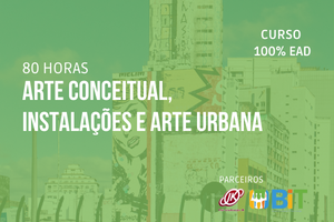 Arte Conceitual, Instalações e Arte Urbana – 80 horas