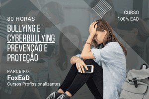 Bullying e Cyberbullying Prevenção e Proteção – 80 horas