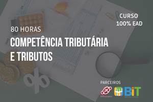 Competência Tributária e Tributos – 80 horas