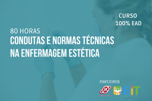 Condutas e Normas Técnicas na Enfermagem Estética – 40 horas