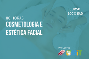 Cosmetologia e Estética Facial – 80 horas