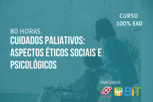 Cuidados Paliativos: Aspectos Éticos, Sociais e Psicológicos – 80 horas