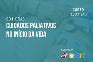 Cuidados Paliativos no Início da Vida – 80 horas