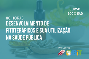 Desenvolvimento de Fitoterápicos e Sua Utilização na Saúde Pública – 60 horas