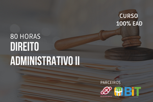 Direito Administrativo II – 80 horas