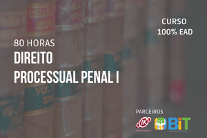 Direito Processual Penal I – 80 horas