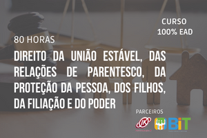 Direito  da União Estável, das Relações de Parentesco, da Proteção da Pessoa, dos Filhos, da Filiação e do Poder – 80 horas