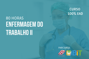 Enfermagem do Trabalho II – 80 horas