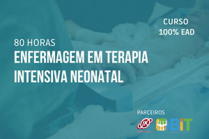 Enfermagem em Terapia Intensiva Neonatal – 80 horas