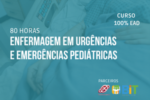 Enfermagem em Urgências e Emergências Pediátricas – 80 horas