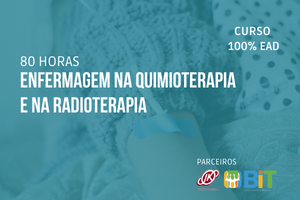 Enfermagem na Quimioterapia e na Radioterapia – 80 horas