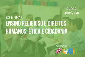 Ensino Religioso e Direitos Humanos: Ética e Cidadania – 80 horas