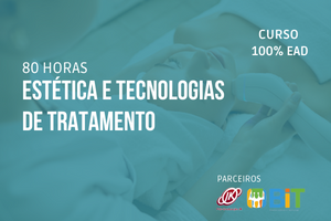 Estética e Tecnologias de Tratamento – 80 horas