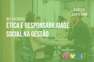 Ética e Responsabilidade Social na Gestão – 80 horas