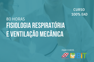 Fisiologia Respiratória e Ventilação Mecânica – 80 horas