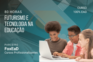 Futurismo e Tecnologia na Educação – 80 horas