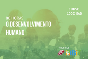 O Desenvolvimento Humano – 80 horas