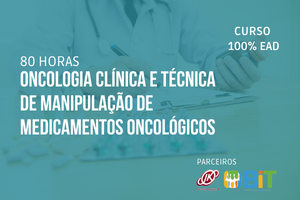 Oncologia Clínica e Técnica de Manipulação de Medicamentos Oncológicos – 60 horas