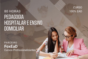 Pedagogia Hospitalar e Ensino Domiciliar – 80 horas