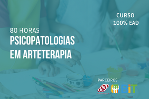 Psicopatologias em Arteterapia – 60 horas