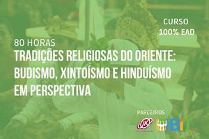 Tradições Religiosas do Oriente: Budismo, Xintoísmo e Hinduísmo em Perspectiva – 80 horas