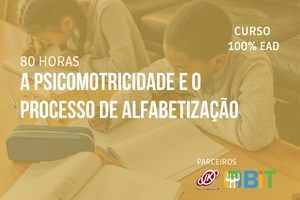 A Psicomotricidade e o Processo de Alfabetização – 80 horas