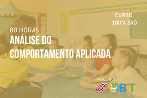 Análise do Comportamento Aplicada (ABA)- 80 horas