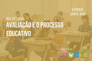 Avaliação e o Processo Educativo – 80 horas