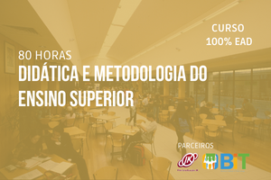 Didática e Metodologia do Ensino Superior – 80 horas