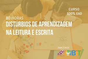 Distúrbios de Aprendizagem na Leitura e Escrita – 80 horas