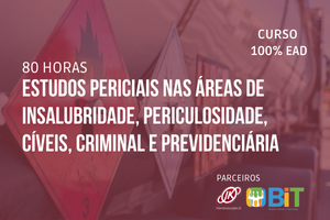 Estudos Periciais nas Áreas de Insalubridade, Periculosidade, Cíveis, Criminal e Previdenciária – 80 horas