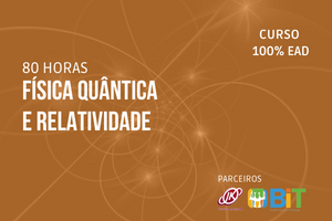 Física Quântica e Relatividade – 80 horas