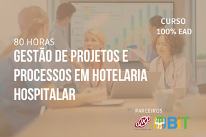 Gestão de Projetos e Processos em Hotelaria Hospitalar – 80 horas