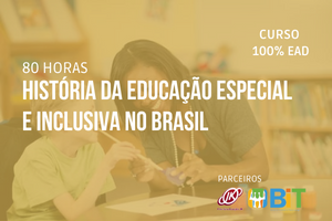 História da Educação Especial e Inclusiva no Brasil – 80 horas