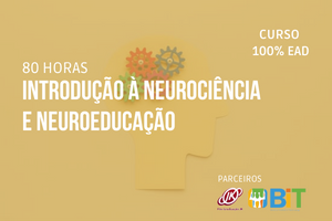 Introdução à Neurociência e Neuroeducação – 80 horas