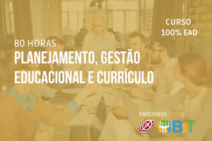 Planejamento, Gestão Educacional e Currículo – 80 horas