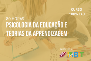 Psicologia da Educação e Teorias da Aprendizagem – 80 horas