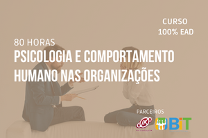 Psicologia e Comportamento Humano nas Organizações – 80 horas