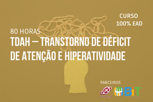 Transtorno de Déficit de Atenção e Hiperatividade (TDAH) – 80 horas