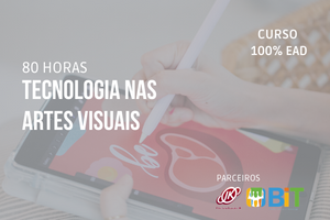 Tecnologia nas Artes Visuais – 80 horas