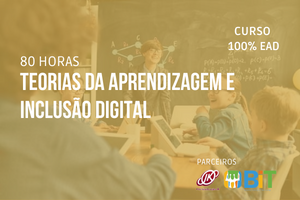 Teorias da Aprendizagem e Inclusão Digital- 80 horas